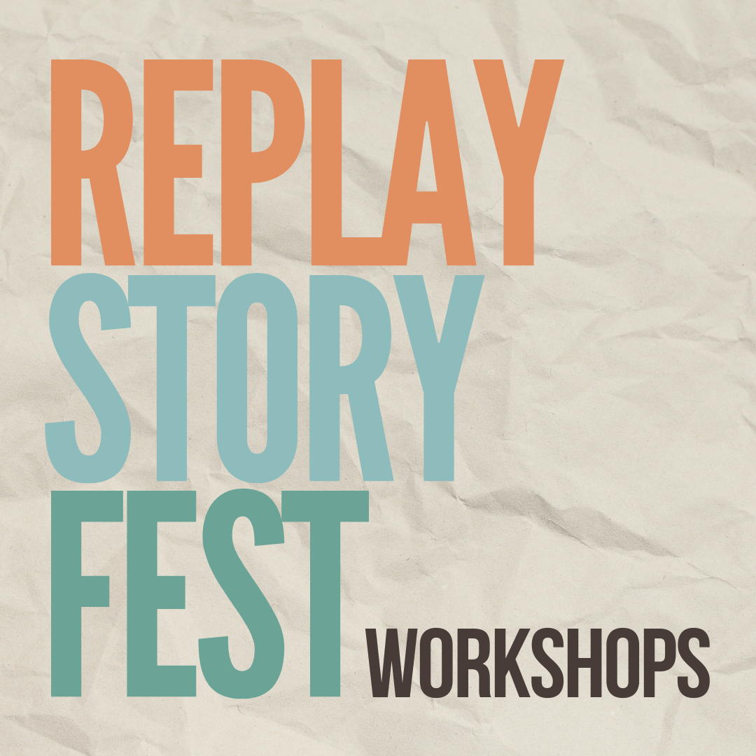 Replay Story Fest Workshops